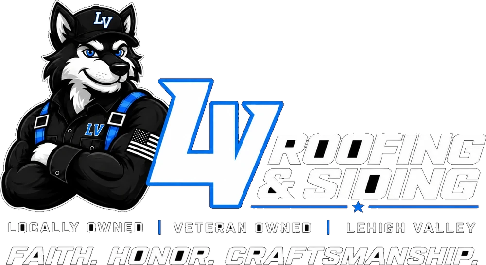 LV Roofing & Siding — Locally & Veteran Owned, Lehigh Valley. Faith. Honor. Craftsmanship.
